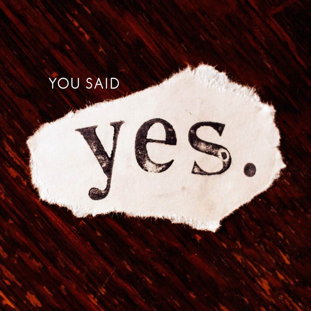 You said yes